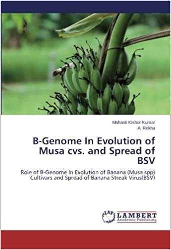 B-Genome In Evolution of  Musa cvs. and Spread of BSV: Role of B-Genome In Evolution of Banana (Musa spp) Cultivars and Spread of Banana Streak Virus(BSV) indir