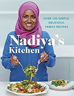 ダウンロード  Nadiya's Kitchen: Over 100 simple, delicious, family recipes from the Bake Off winner and bestselling author of Time to Eat (English Edition) 本