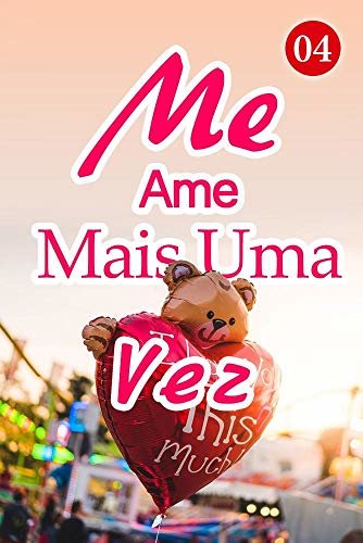 Me Ame Mais Uma Vez 4: Quais são as suas qualificações (Portuguese Edition)