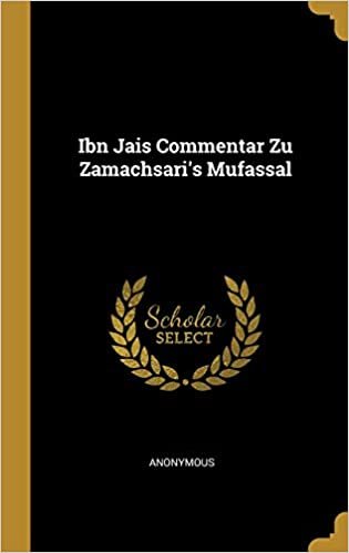 اقرأ Ibn Jais Commentar Zu Zamachsari's Mufassal الكتاب الاليكتروني 