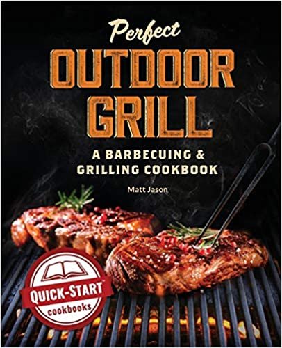 ダウンロード  Perfect Outdoor Grill: A Barbecuing & Grilling Cookbook 本