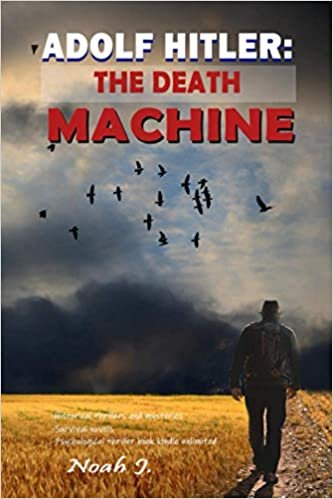 ADOLF HITLER: THE DEATH MACHINE: Historical thrillers and mysteries - Survival novels - Psychological thriller book kindle unlimited