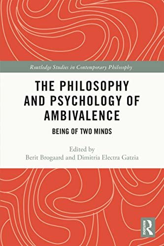 The Philosophy and Psychology of Ambivalence: Being of Two Minds (Routledge Studies in Contemporary Philosophy) (English Edition) ダウンロード
