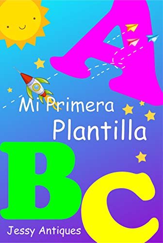 Mi Primera Plantilla: Aprendiendo las Letras (Spanish Edition)