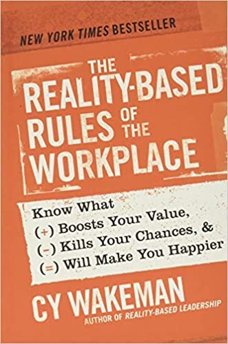 ダウンロード  The Reality-Based Rules of the Workplace: Know What Boosts Your Value, Kills Your Chances, and Will Make You Happier 本