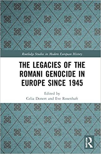 The The Legacies of the Romani Genocide in Europe since 1945 (Routledge Studies in Modern European History)