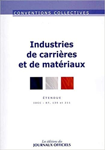 Industries de carrières et de matériaux - Convention nationale étendue 14ème édition - Brochure n°3081 - IDCC : 87 IDCC : 135 IDCC / 211 (CONVENTIONS COLLECTIVES) indir