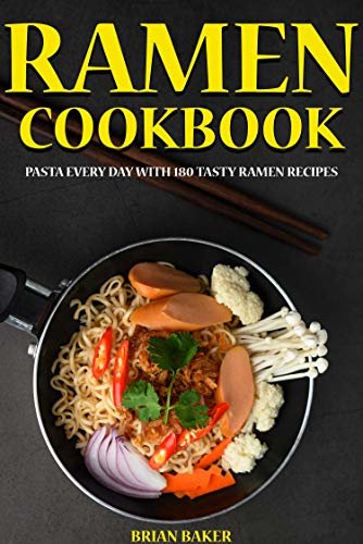 Ramen COOKBOOK: PASTA EVERY DAY WITH 180 TASTY RAMEN RECIPES (English Edition)