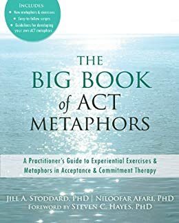 ダウンロード  The Big Book of ACT Metaphors: A Practitioner's Guide to Experiential Exercises and Metaphors in Acceptance and Commitment Therapy (English Edition) 本