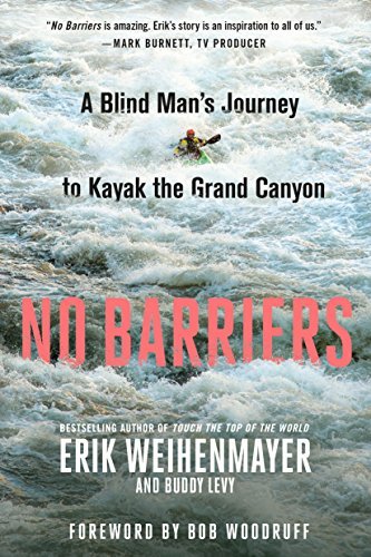 ダウンロード  No Barriers: A Blind Man's Journey to Kayak the Grand Canyon (English Edition) 本