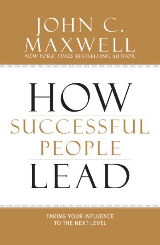 How Successful People Lead: Taking Your Influence to the Next Level (English Edition)