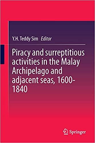 indir Piracy and surreptitious activities in the Malay Archipelago and adjacent seas, 1600-1840
