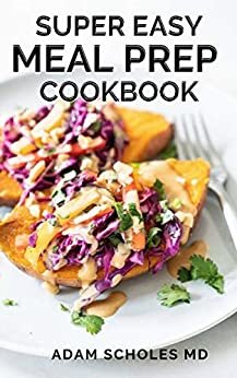 ダウンロード  SUPER EASY MEAL PREP COOKBOOK: The Ultimate Guide for Beginners to a Healthy Lifestyle (English Edition) 本