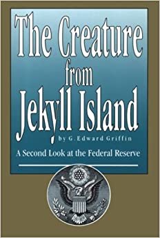 ダウンロード  The Creature from Jekyll Island: A Second Look at the Federal Reserve 本