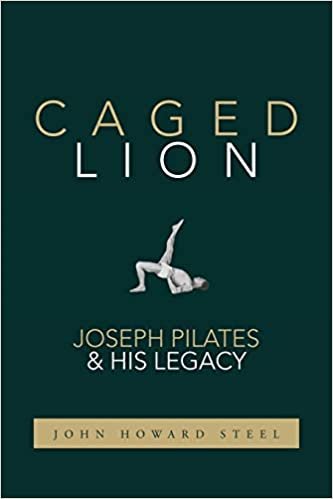 ダウンロード  Caged Lion: Joseph Pilates and His Legacy 本