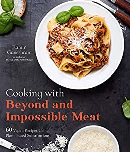 ダウンロード  Cooking with Beyond and Impossible Meat: 60 Vegan Recipes Using Plant-Based Substitutions (English Edition) 本