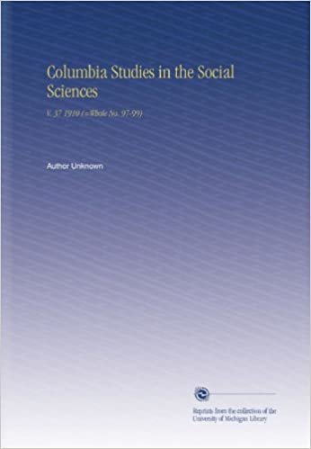 Columbia Studies in the Social Sciences: V. 37 1910 (=Whole No. 97-99) indir
