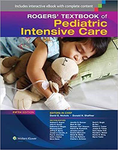 Rogers` Textbook Of Pediatric Intensive Care By Donald H. Shaffner, David G. Nichols