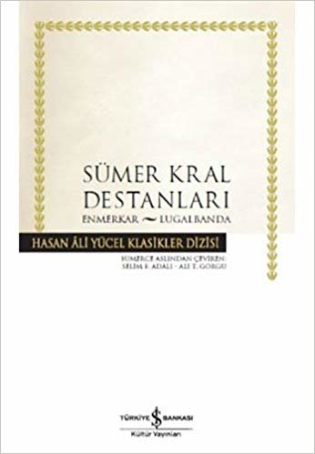 Sümer Kral Destanları: Hasan Ali Yücel Klasikler Dizisi
