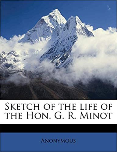 Sketch of the Life of the Hon. G. R. Minot indir