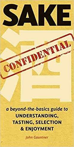 ダウンロード  Sake Confidential: A Beyond-the-Basics Guide to Understanding, Tasting, Selection, and Enjoyment 本