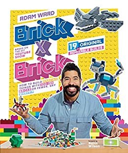 ダウンロード  Brick x Brick: How to Build Amazing Things with 100-ish Bricks or Fewer (English Edition) 本