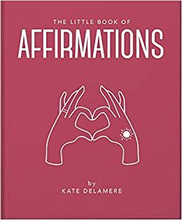 تحميل The Little Book of Affirmations: Uplifting Quotes and Positivity Practices