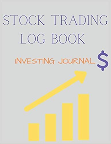 Stock Trading Log Book: Best Journal For Forex, Future Investors, Options And Active Trader, Notebook For Investor, Log Book Tracking Planning For Passive Income. Gifts For Stock , Future Traders Lover, Present For Business Womes And Men ダウンロード