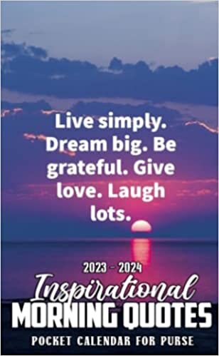 2023-2024 Inspirational Morning Quotes Pocket Calendar: 2023 Monthly Planner With 2 Year Datebook Of Inspirational Morning Quotes Vitally Need For 24 Months Office Planner, Daily Diary | Small Size 4x6.5