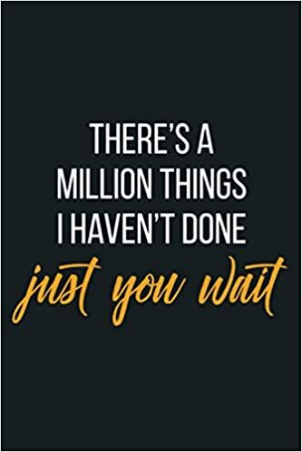indir There S A Million Things I Haven T Done Funny T S: Notebook Planner - 6x9 inch Daily Planner Journal, To Do List Notebook, Daily Organizer, 114 Pages