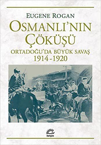 Osmanlı'nın Çöküşü: Ortadoğu'da Büyük Savaş (1914-1920) indir
