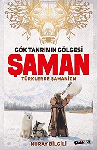 Gök Tanrının Gölgesi Şaman-Türklerde Şamanizm indir