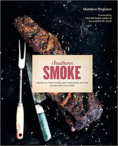 ダウンロード  Southern Smoke: Barbecue, Traditions, and Treasured Recipes Reimagined for Today 本