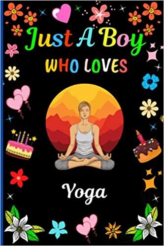 Just A Boy Who Loves Yoga: New Yoga Notebook And Story Journal Gifts For Boys . Blank Lined Boys Workbook/Diary For Home, School, College for Writing ... Notes.Cute Birthday/Christmas Gift Idea. V.4 indir