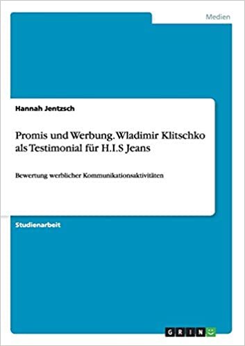 Promis und Werbung. Wladimir Klitschko als Testimonial für H.I.S Jeans: Bewertung werblicher Kommunikationsaktivitäten indir