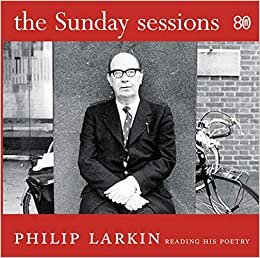 ダウンロード  The Sunday Sessions: Philip Larkin reading his poetry 本