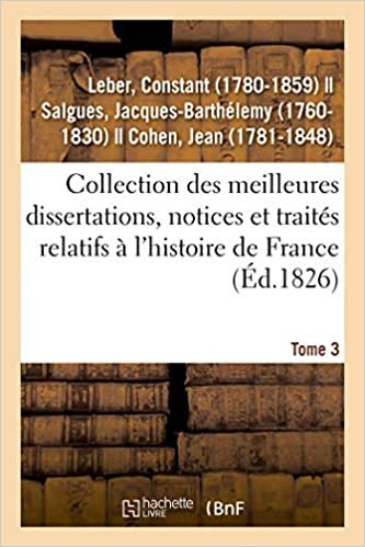 indir Collection des meilleures dissertations, notices et traités relatifs à l&#39;histoire de France. Tome 3: composée de pièces rares ou qui n&#39;ont jamais été publiées séparément