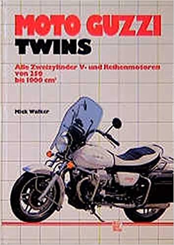 Moto Guzzi Twins. Alle Zweizylinder V- und Reihenmotoren von 250 bis 1000 ccm indir