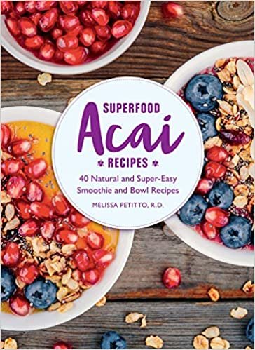Superfood Acai Recipes: 40 Natural and Super-Easy Smoothie and Bowl Recipes اقرأ