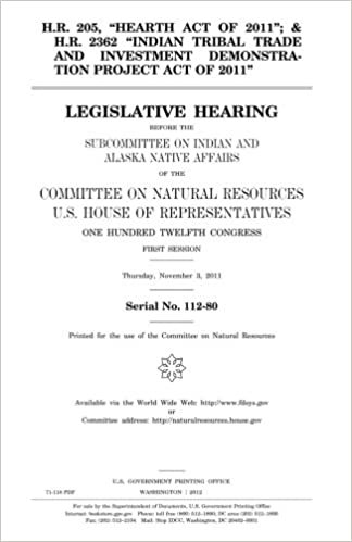 indir H.R. 205, &quot;HEARTH Act of 2011&quot;; &amp; H.R. 2362 &quot;Indian Tribal Trade and Investment Demonstration Project Act of 2011&quot;  : legislative hearing before the ... on Natural Resources, U.S. House of Repr
