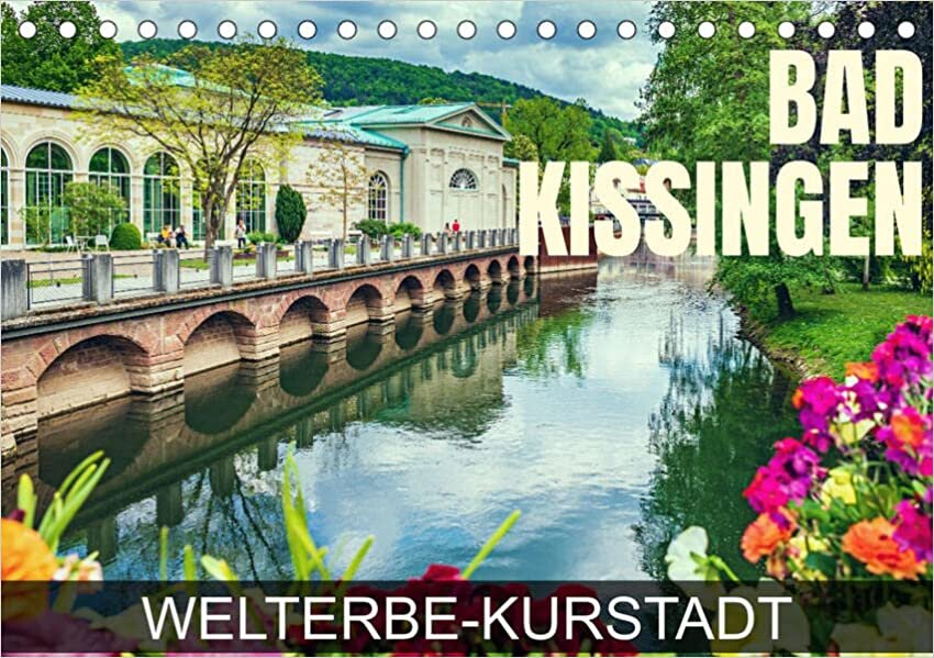 ダウンロード  Bad Kissingen - Welterbe-Kurstadt (Tischkalender 2023 DIN A5 quer): Eine Fotoreise durch die weltberuehmte Kurstadt (Monatskalender, 14 Seiten ) 本
