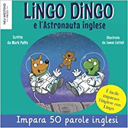 تحميل Lingo Dingo e l’Astronauta Inglese: imparare l&#39;inglese per i bambini con una storia divertente; libri inglese italiano bilingue (impara l inglese per ... inglese bambini; inglese (Italian Edition)