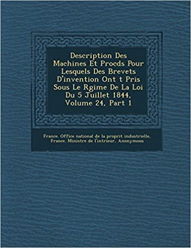 Description Des Machines Et Proc D S Pour Lesquels Des Brevets D'Invention Ont T Pris Sous Le R Gime de La Loi Du 5 Juillet 1844, Volume 24, Part 1 indir