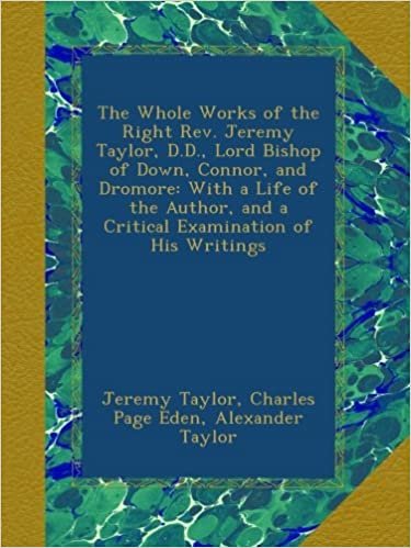 The Whole Works of the Right Rev. Jeremy Taylor, D.D., Lord Bishop of Down, Connor, and Dromore: With a Life of the Author, and a Critical Examination of His Writings indir