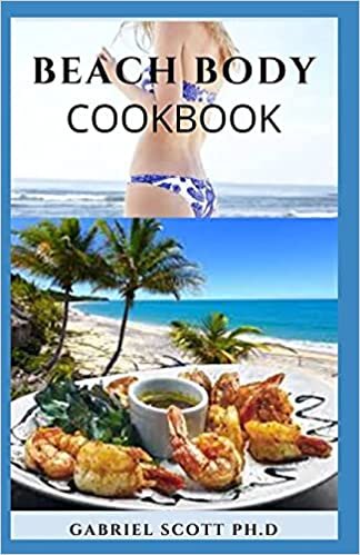 indir BEACH BODY COOKBOOK: Delicious Recipes With Easy to Follow body fitness Guide and Meal Plan Program for Portion Control To Have The Perfect Body