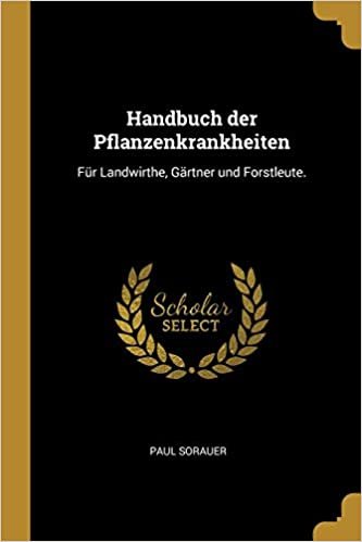 تحميل Handbuch der Pflanzenkrankheiten: Fur Landwirthe, Gartner und Forstleute.
