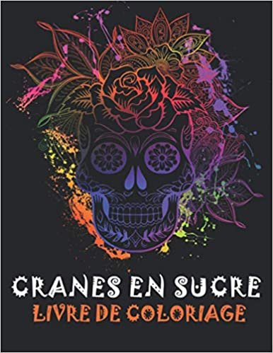 ダウンロード  Crânes En Sucre Livre De Coloriage: 65 Dessins Uniques Relaxants et Anti-Stress, Cahier De Coloriage Pour Adulte 本