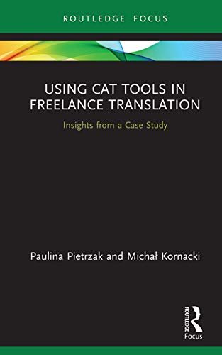 ダウンロード  Using CAT Tools in Freelance Translation: Insights from a Case Study (English Edition) 本