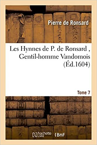 indir Les Hynnes de P. de Ronsard , Gentil-homme Vandomois Tome 7 (Litterature)
