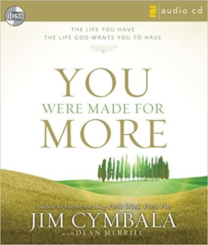 You Were Made for More: The Life You Have, The Life God Wants You to Have